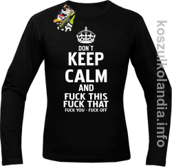 Dont Keep Calm and Fuck this Fuck That Fuck You Fuck Off - Longsleeve męski czarny 