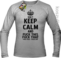 Dont Keep Calm and Fuck this Fuck That Fuck You Fuck Off - Longsleeve męski melanż 