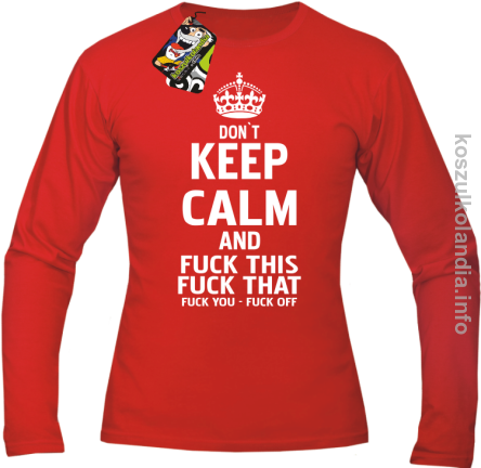 Dont Keep Calm and Fuck this Fuck That Fuck You Fuck Off - Longsleeve męski czerwony 
