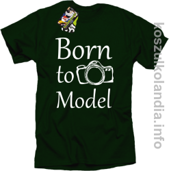 Born to model - koszulka męska - butelkowy