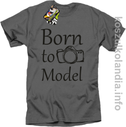 Born to model - koszulka męska - szary