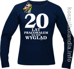 20 lat PRACOWAŁEM NA TEN WYGLĄD - Longsleeve - granatowa