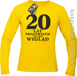 20 lat PRACOWAŁEM NA TEN WYGLĄD - Longsleeve - żółta