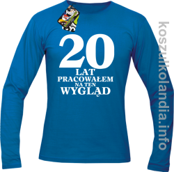 20 lat PRACOWAŁEM NA TEN WYGLĄD - Longsleeve - niebieska