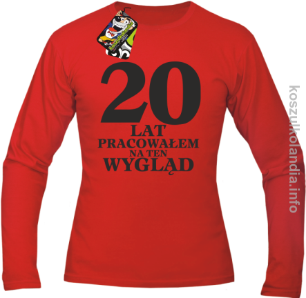 20 lat PRACOWAŁEM NA TEN WYGLĄD - Longsleeve - czerwona