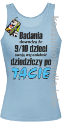 Badania dowodzą że 9 na 10 dzieci swoją wspaniałość dziedziczy po Tacie - top damski - błękitny