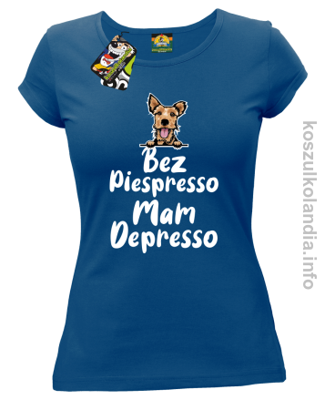 Bez piespresso Mam Depresso - koszulka damska