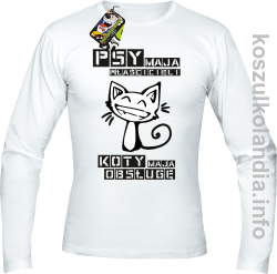 Psy mają właścicieli, koty mają obsługę - Longsleeve męski biały 