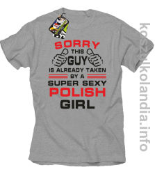 Sorry This Guy is already taken by a super sexy polish girl - Koszulka męska - melanż