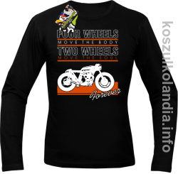 Four Wheels move the body two wheels move the soul FOREVER - Longsleeve męski czarny