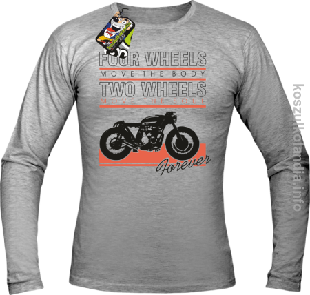 Four Wheels move the body two wheels move the soul FOREVER - Longsleeve męski 