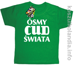 ÓSMY CUD ŚWIATA - koszulka dziecięca - zielony