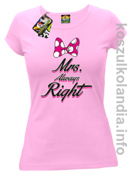 Mrs Always Right - koszulka damska - różowa