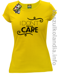 I Don`t kurwa Care - Koszulka damska żółta 
