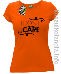 I Don`t kurwa Care - Koszulka damska pomarańcz 