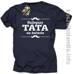 Najlepszy TATA na świecie - Koszulka męska granat