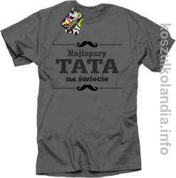 Najlepszy TATA na świecie - Koszulka męska  szara 