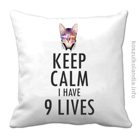 Keep Calm i Have 9 Lives Cat Disco - Poduszka 