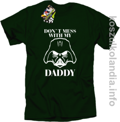 Don`t mess with my daddy - koszulka męska - butelkowa