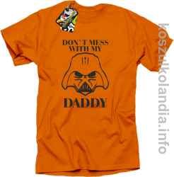 Don`t mess with my daddy - koszulka męska - pomarańczowa