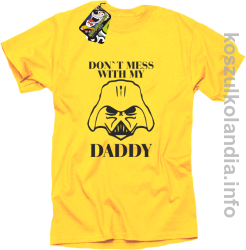 Don`t mess with my daddy - koszulka męska - żółta