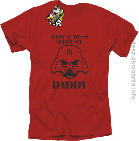 Don`t mess with my daddy - koszulka męska