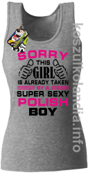 Sorry this girl is already taken by a super sexy polish Boy - top damski - szara