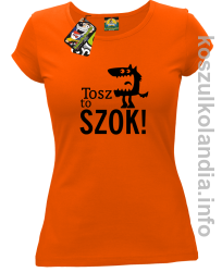 Tosz to SZOK - Koszulka damska - pomarańczowy