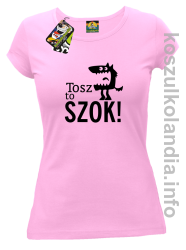 Tosz to SZOK - Koszulka damska - różowy