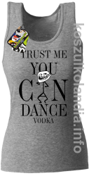 Trust me you can dance VODKA - top damski - melanż
