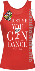 Trust me you can dance VODKA - top damski - czerwony