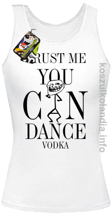Trust me you can dance VODKA - top damski -biały