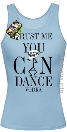 Trust me you can dance VODKA - top damski