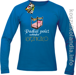 Padłaś poleż zasłużyłaś księżniczko - Longsleeve - niebieska