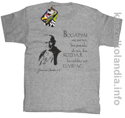 Bogatym nie jest ten kto posiada ale ten kto rozdaje kto zdolny jest dawać Jan Paweł II - koszulki dziecięce - melanż