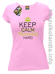Keep Calm and TRAINING HARD - koszulka damska - różowa