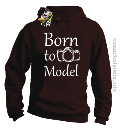Born to model  - bluza z kapturem