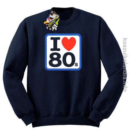 I love 80 - bluza bez kaptura
