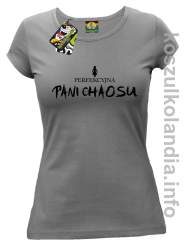 Perfekcyjna PANI CHAOSU - koszulka damska - szara
