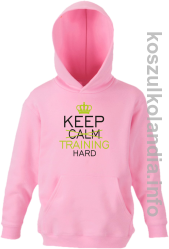 Keep Calm and TRAINING HARD - bluza z kapturem dziecięca - różowa