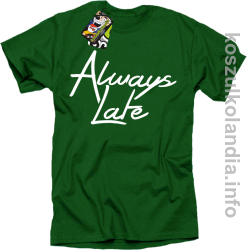 Always Late - Koszulka męska zielona 