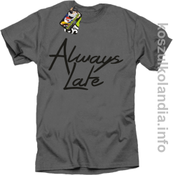 Always Late - Koszulka męska szara 