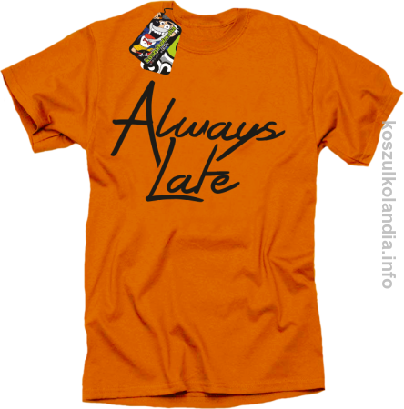 Always Late - Koszulka męska 