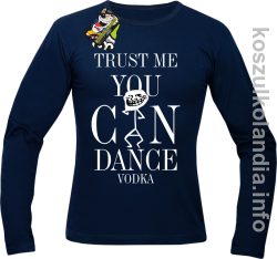 Trust me you can dance VODKA - longsleeve męski - granatowa