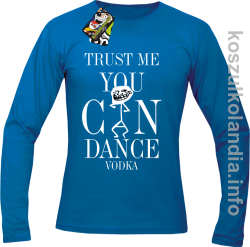 Trust me you can dance VODKA - longsleeve męski - niebieska