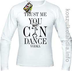 Trust me you can dance VODKA - longsleeve męski - biała