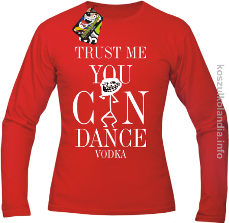 Trust me you can dance VODKA - longsleeve męski