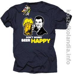 Dont worry beer happy - koszulki Standardowa - granatowa