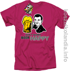 Dont worry beer happy - koszulki Standardowa - fuksja
