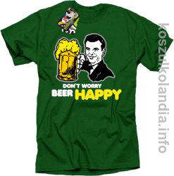 Dont worry beer happy - koszulki Standardowa - zielona